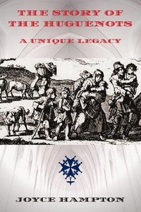 bokomslag The Story of the Huguenots