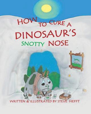 bokomslag How to Cure a Dinosaur's Snotty Nose