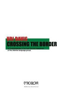 bokomslag Crossing the Border: An Autobiography of an Anti-Zionist Palestinian of the Hebrew language group