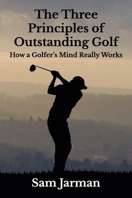 The Three Principles of Outstanding Golf 1