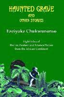 bokomslag Haunted Grave and Other Stories: Eight Tales of Horror, Fantasy and Science Fiction from the African Continent