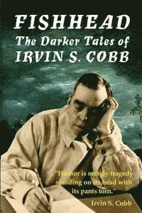 David A. Riley - Fishhead: The Darker Tales of Irvin S. Cobb, Häftad