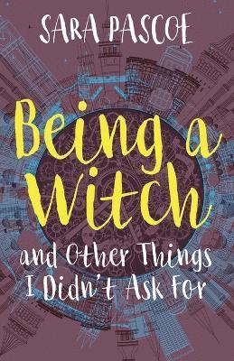 Being a Witch, and Other Things I Didn't Ask for 1