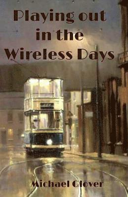 Michael Glover - Playing Out in the Wireless Days, Häftad