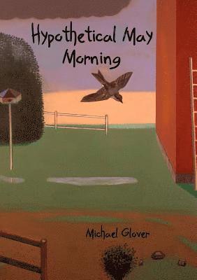 Michael Glover - Hypothetical May Morning, Häftad