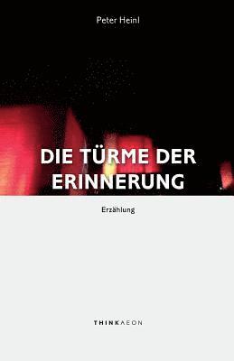 Die Türme der Erinnerung: Erzählung 1