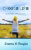 bokomslag Choose Life: Live the life Christ died for you to have.