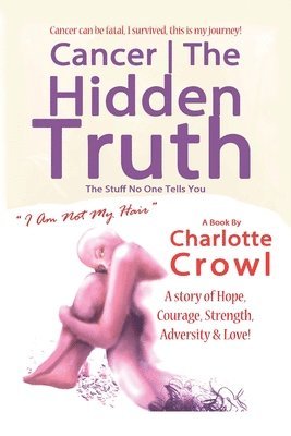 Charlotte Crowl, Richard Kane - Cancer the Hidden Truth, Häftad
