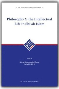 bokomslag Philosophy and the intellectual life in shiah islam