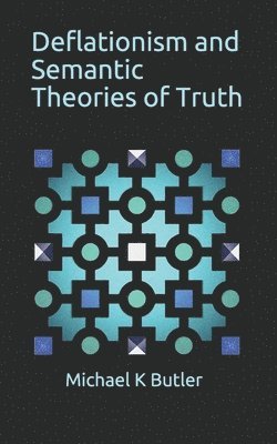 Michael K. Butler - Deflationism and Semantic Theories of Truth, Häftad