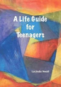 bokomslag A Life Guide for Teenagers