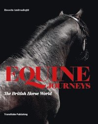 bokomslag Equine Journeys: The British Horse World