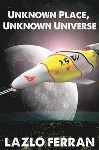 bokomslag Unknown Place, Unknown Universe