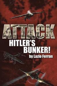 bokomslag Attack Hitler's Bunker!