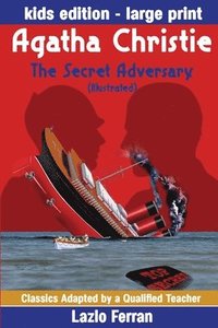 bokomslag The Secret Adversary (Illustrated) Large Print - Adapted for kids aged 9-11 Grades 4-7, Key Stages 2 and 3 US-English Edition Large Print by Lazlo Ferran (Classics Adapted by a Qualified Teacher) (...