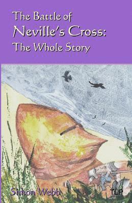 Simon Webb - The Battle of Neville's Cross: The Whole Story, Häftad