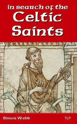 Simon Webb - In Search of the Celtic Saints, Häftad