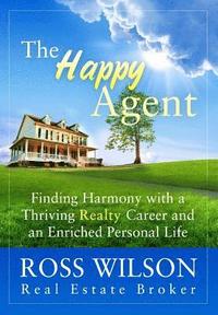 bokomslag The Happy Agent: Finding Harmony with a Thriving Realty Career and an Enriched Personal Life