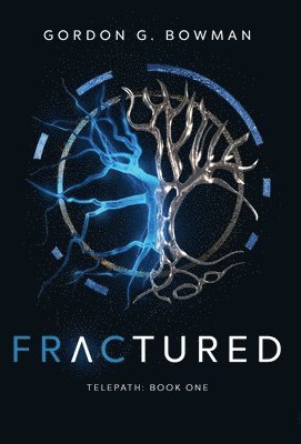 Gordon G. Bowman, G Bowman, Gordon, Gordon G Bowman - Fractured, Inbunden