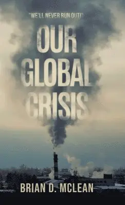 Brian D McLean - Our Global Crisis, Inbunden. Tillgänglighet: Lägg i varukorg