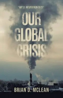 Brian D McLean - Our Global Crisis, Häftad. Tillgänglighet: Lägg i varukorg