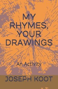 bokomslag My Rhymes, Your Drawings: An Activity