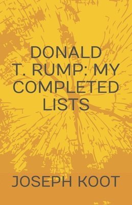 Donald T. Rump: My Completed Lists 1