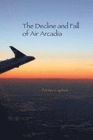Former Captain - The Decline and Fall of Air Arcadia, Häftad
