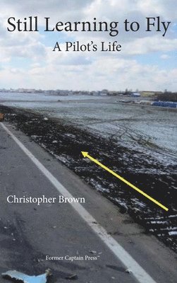 Christopher Brown - Still Learning to Fly, Inbunden