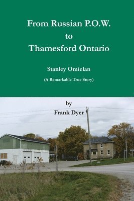From Russian P.O.W. to Thamesford, Ontario 1