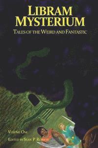 bokomslag Libram Mysterium Volume 1: Tales of the Weird and Fantastic