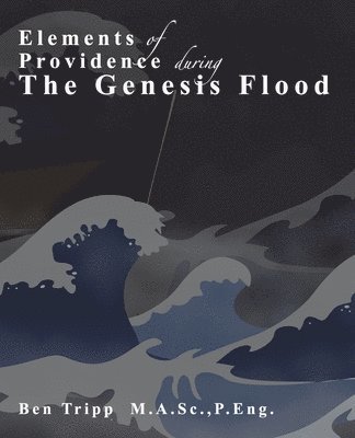 Elements of Providence: during the Genesis Flood 1