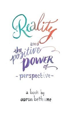 Reality and The Positive Power of Perspective 1