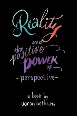 Reality and The Positive Power of Perspective 1