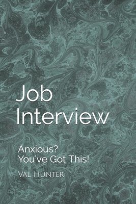 bokomslag Job Interview: Anxious? You've Got This!