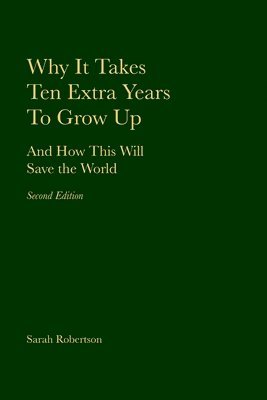 Sarah Robertson - Why It Takes Ten Extra Years To Grow Up, Häftad