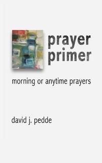 bokomslag Prayer Primer: Morning or Anytime Prayers