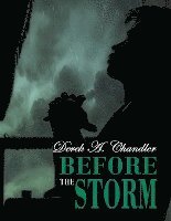 Derek A. Chandler - Before The Storm, Häftad