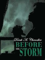 Derek A. Chandler - Before The Storm, Inbunden
