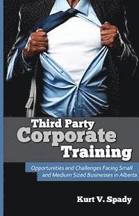 Third Party Corporate Training: Opportunities and Challenges Facing Small and Medium Sized Businesses in Alberta