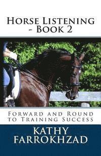 bokomslag Horse Listening - Book 2: Forward and Round to Training Success