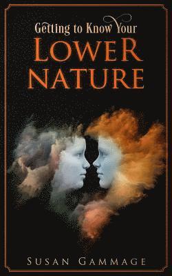 Getting to Know Your Lower Nature 1