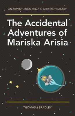 Thomas J Bradley, Thomas J. Bradley - Accidental Adventures of Mariska Arisia, Häftad