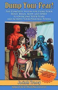 bokomslag Dump Your Fear!: The Complete System for Using Your Mind, Brain, Body and Spirit to Overcome Your Fears and Achieve Your Personal Power