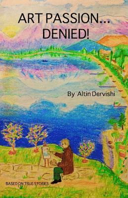 Altin Dervishi - Art Pasion...Denied!, Häftad