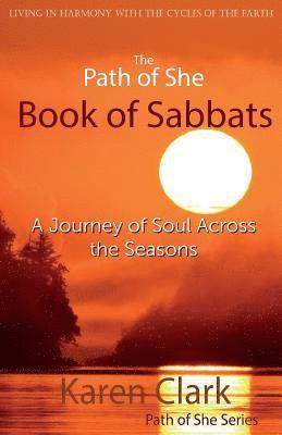 The Path of She Book of Sabbats: A Journey of Soul Across the Seasons 1