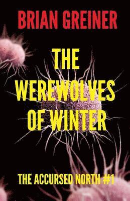 Brian Greiner - The Werewolves of Winter: The Accursed North #1, Häftad