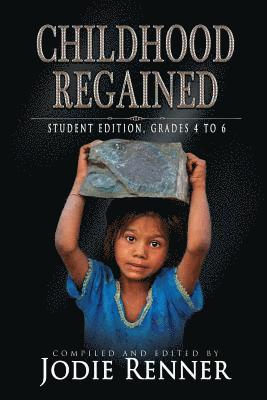 Childhood Regained: Student Edition, Grades 4 to 6 1