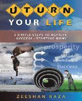 bokomslag U Turn Your Life: 5 Simple Steps to Achieve Success - Starting Now!