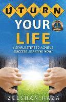 Zeeshan Raza - U Turn Your Life: 5 Simple Steps To Achieve Success - Starting Now, Häftad